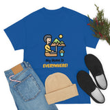 Home Is Everywhere - Unisex Heavy Cotton Tee