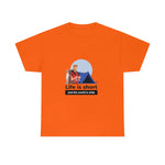 Life Is Short - Men's Heavy Cotton Tee