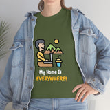 Home Is Everywhere - Unisex Heavy Cotton Tee