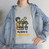 Home Is Everywhere - Unisex Heavy Cotton Tee