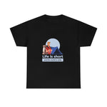 Life Is Short - Men's Heavy Cotton Tee